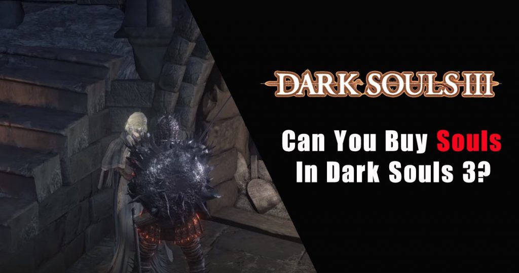 Can You Buy Souls in Dark Souls 3?